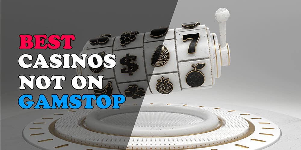 Exploring Casinos Not Registered on Gamstop An In-Depth Guide