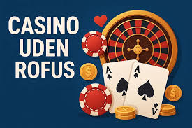 Bedste Casino Uden Rufus Oplev Frihed i Spilverdenen Bedste Casino Uden Rufus Oplev Frihed i Spilverdenen