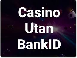 Casino Utan BankID En Ny Era av Spelande -1631208370 Casino Utan BankID En Ny Era av Spelande -1631208370