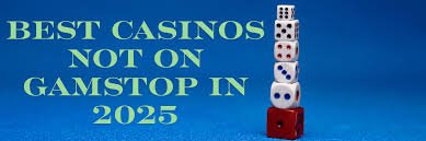Discover Top Online Casinos Not Registered with GamStop Discover Top Online Casinos Not Registered with GamStop